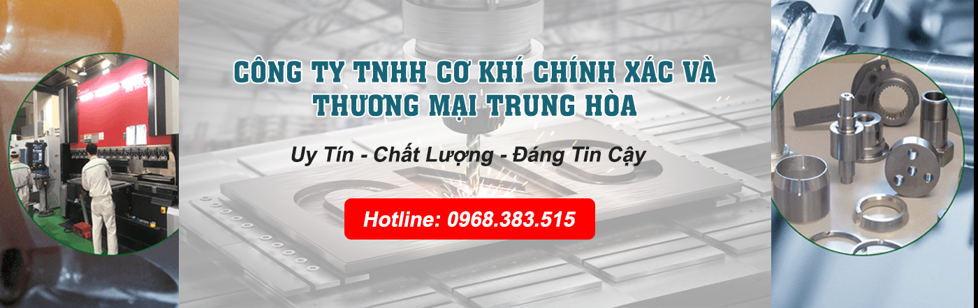 CTY TNHH CƠ KHÍ CHÍNH XÁC VÀ THƯƠNG MẠI TRUNG HÒA