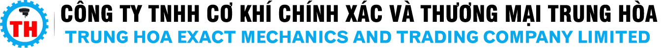 CTY TNHH CƠ KHÍ CHÍNH XÁC VÀ THƯƠNG MẠI TRUNG HÒA